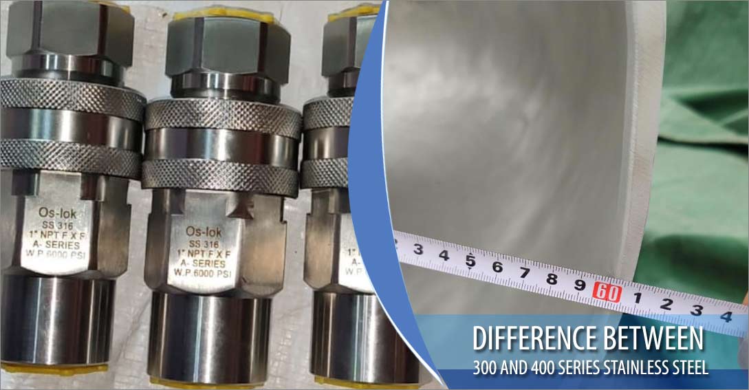Difference between 300 and 400 Series Stainless Steel