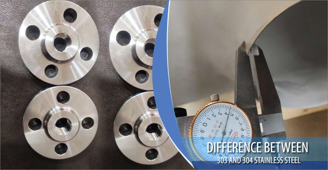 Difference between 303 and 304 Stainless Steel