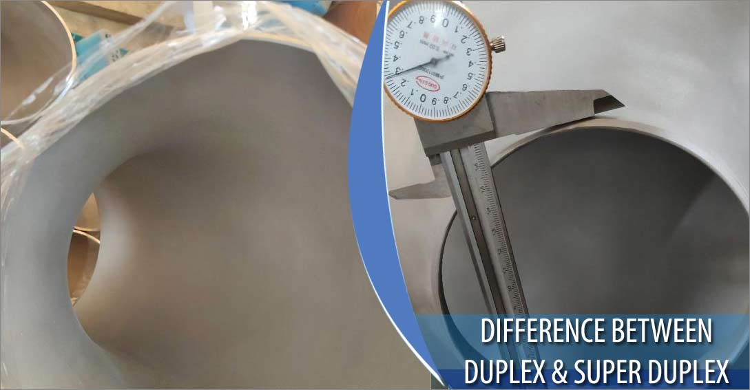 Difference Between Duplex and Super Duplex Stainless Steel